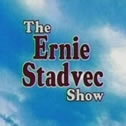 Ernie Stadvec Show